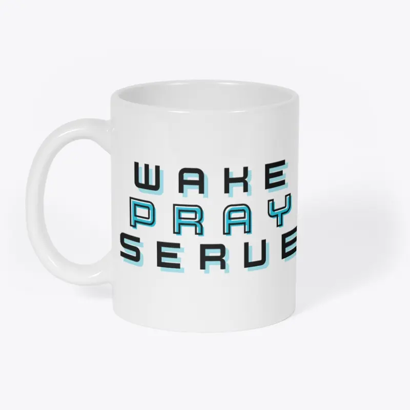 WAKE PRAY SERVE 