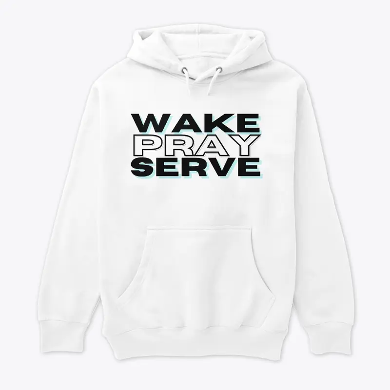 WAKE. PRAY. SERVE.