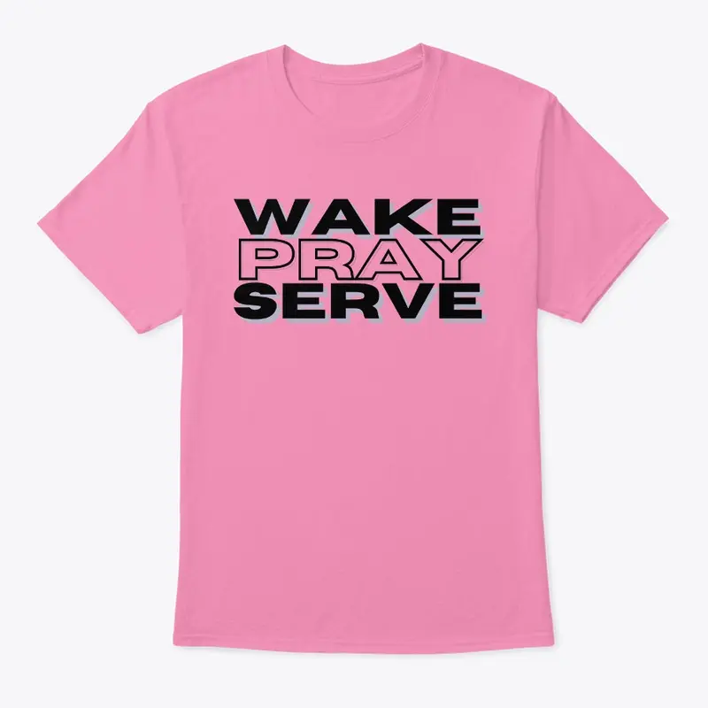 WAKE. PRAY. SERVE.