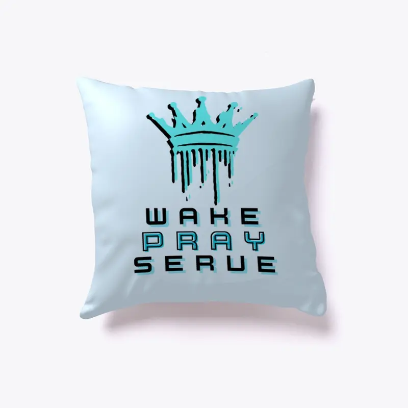 WAKE PRAY SERVE PILLOW